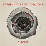 Ewert & The Two Dragons – Circles