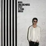 Noel Gallagher’s High Flying Birds – Chasing Yesterday
