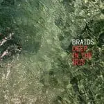 Braids – Deep In The Iris