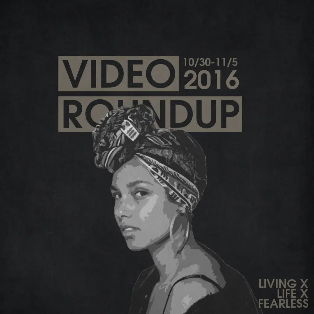 Video Roundup 10/30/16
