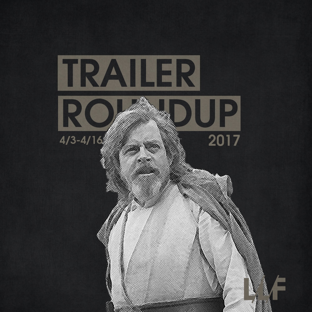 Trailer Roundup 4/3/17