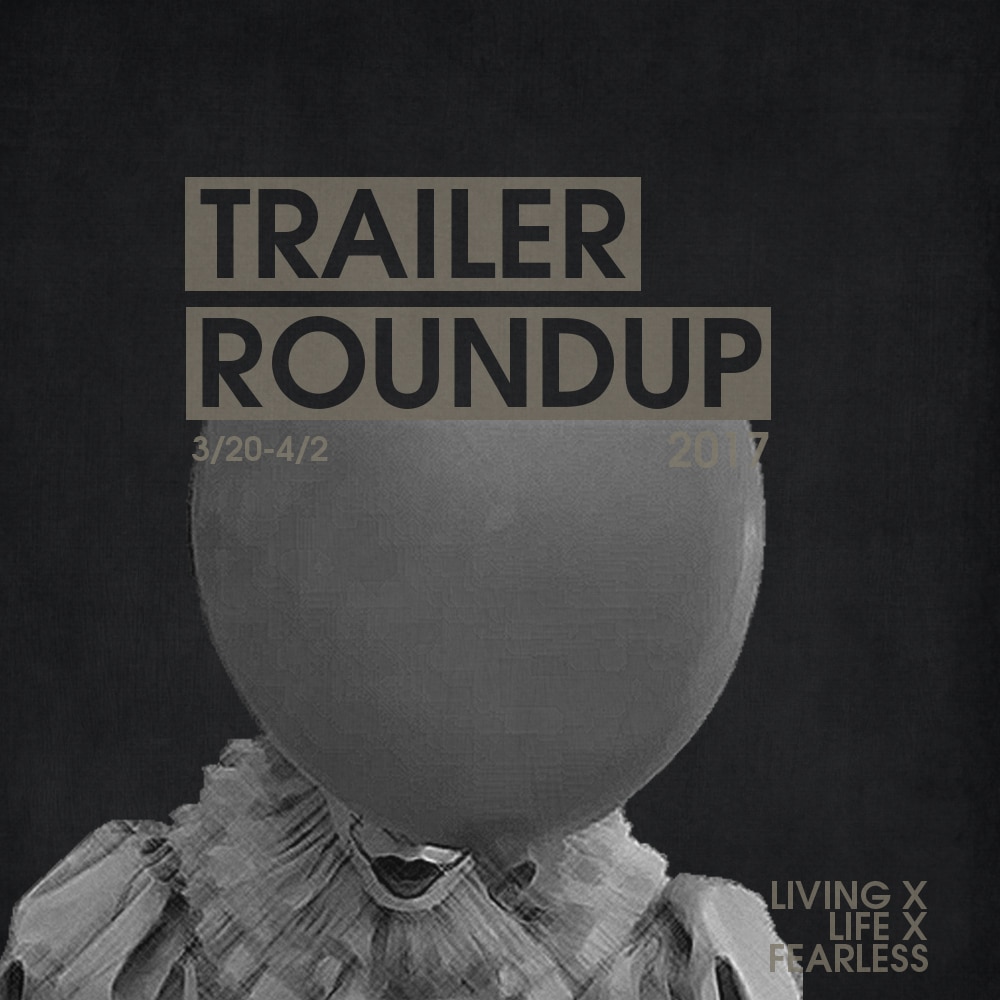 Trailer Roundup 3/20/17