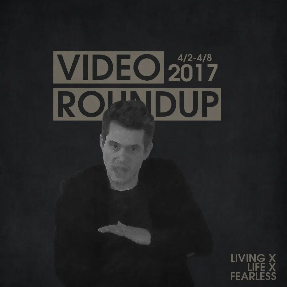 Video Roundup 4/2/17