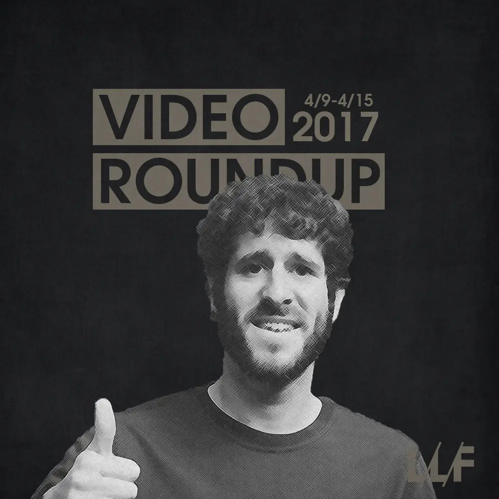 Video Roundup 4/9/17