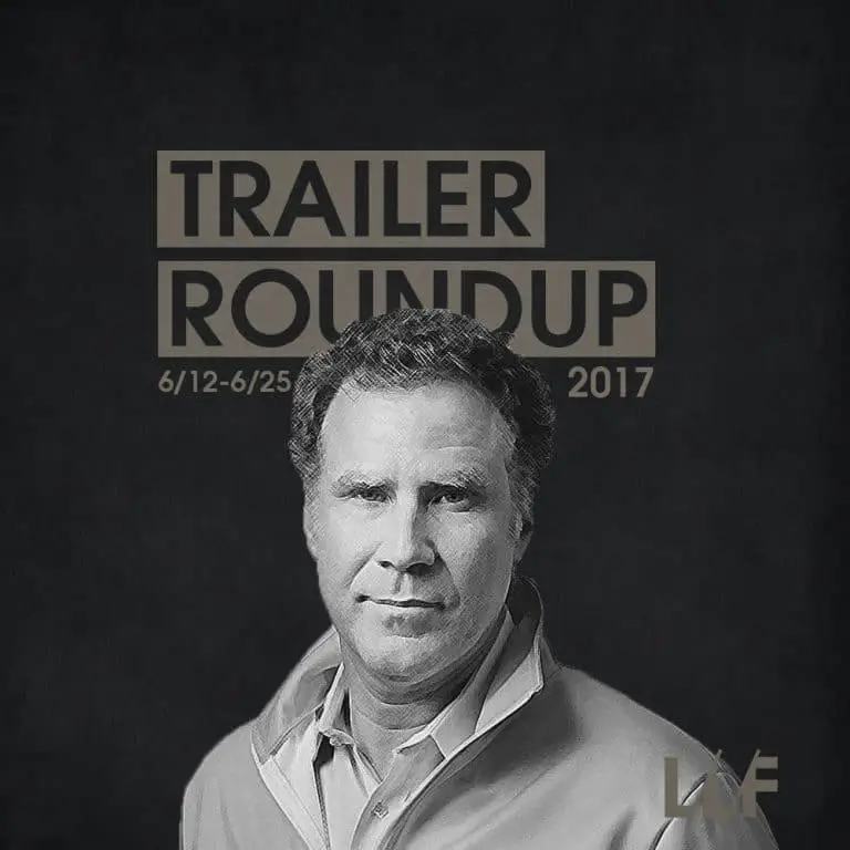 Trailer Roundup 6/12/17