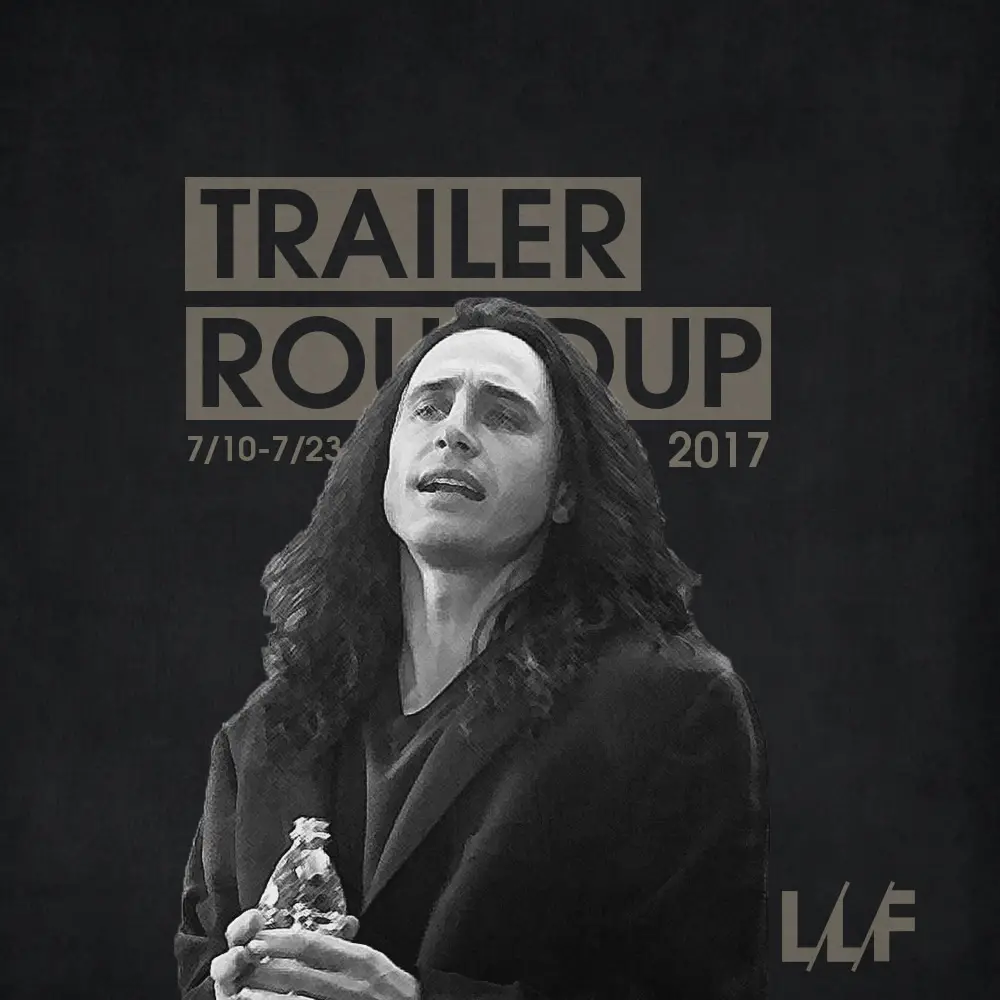 Trailer Roundup 7/10/17
