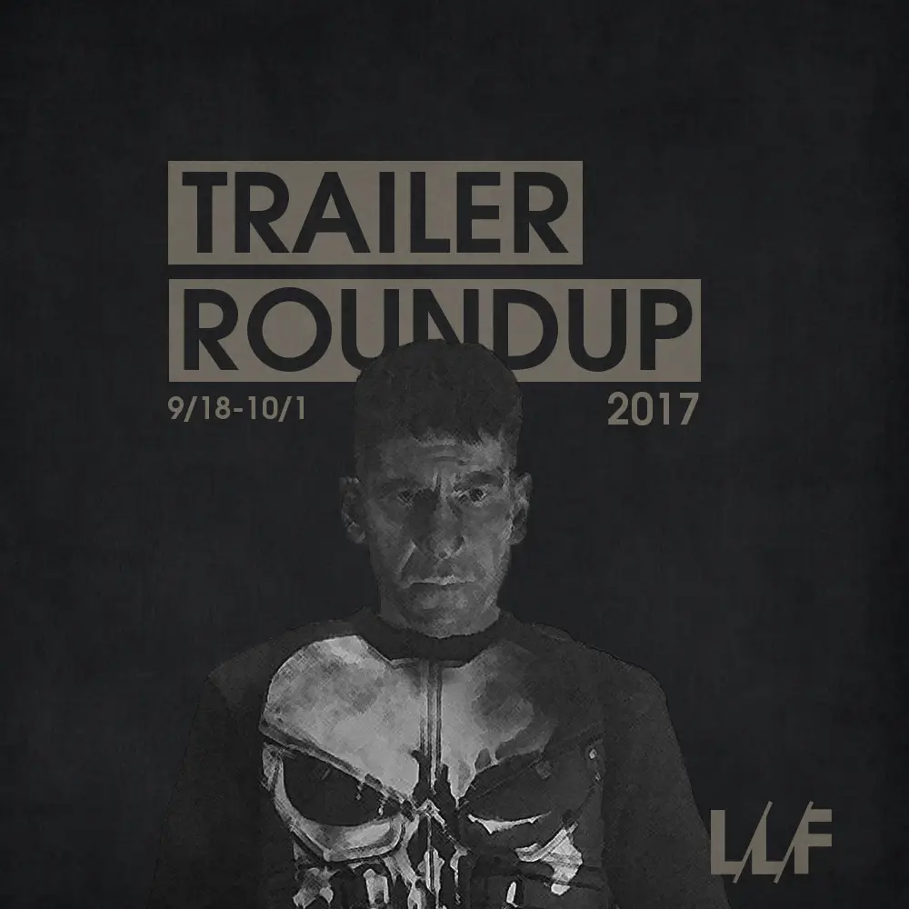 Trailer Roundup 9/18/17