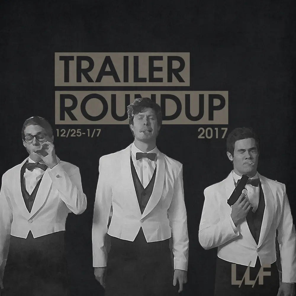 Trailer Roundup 12/25/17