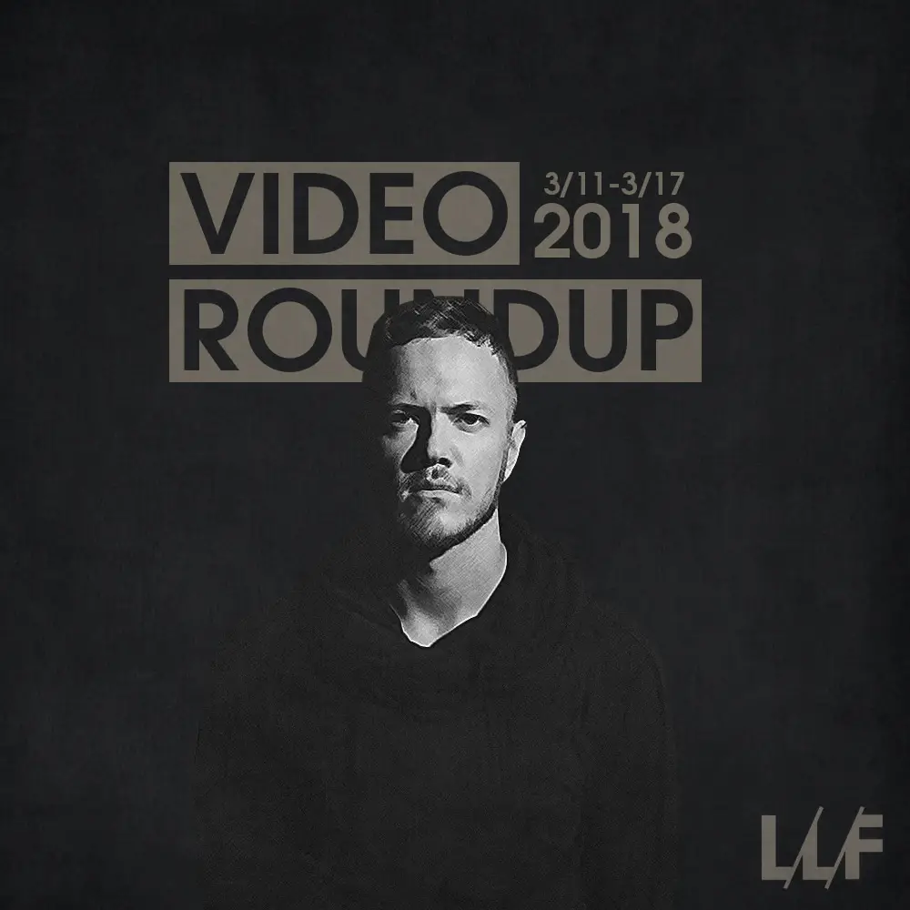 Video Roundup 3/11-3/17