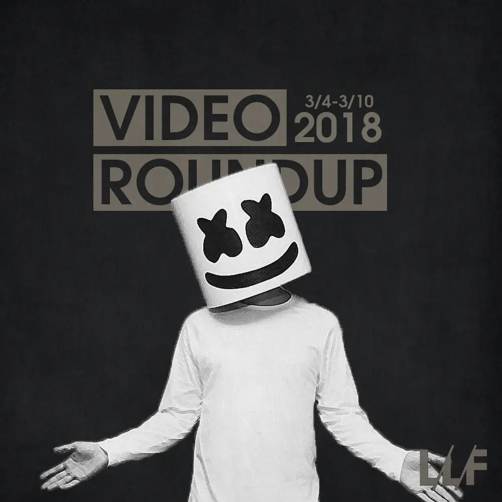 Video Roundup 3/4/18