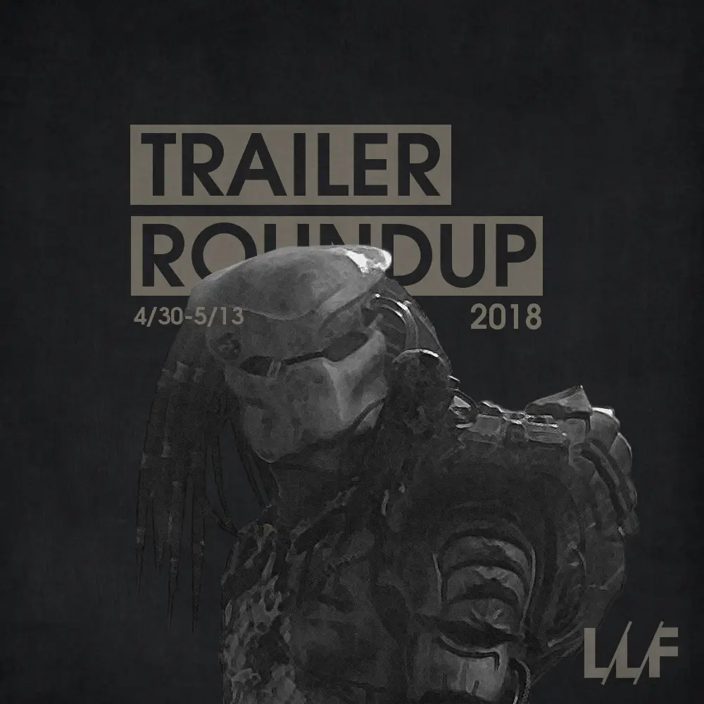 Trailer Roundup 4/30-5/13 | Reactions | LIVING LIFE FEARLESS