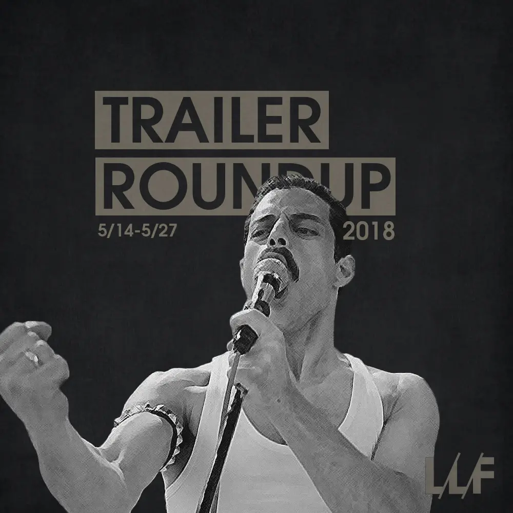 Trailer Roundup 5/14-5/27 | Reactions | LIVING LIFE FEARLESS