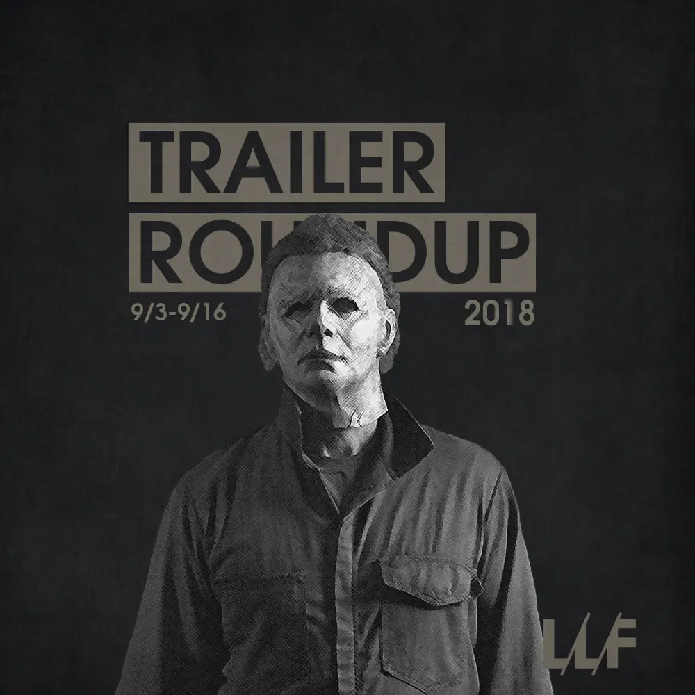 Trailer Roundup 9/3-9/16 | Reactions | LIVING LIFE FEARLESS