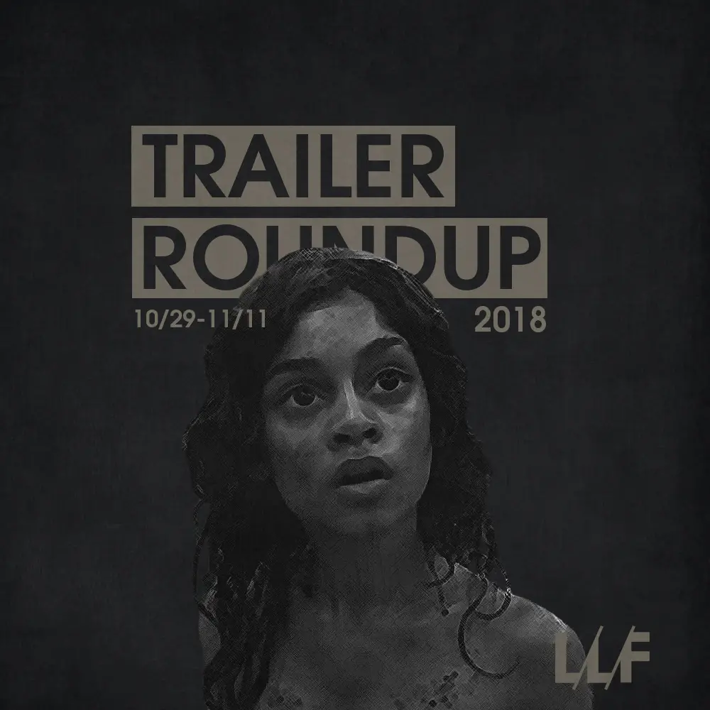 Trailer Roundup 10/29-11/11 | Reactions | LIVING LIFE FEARLESS