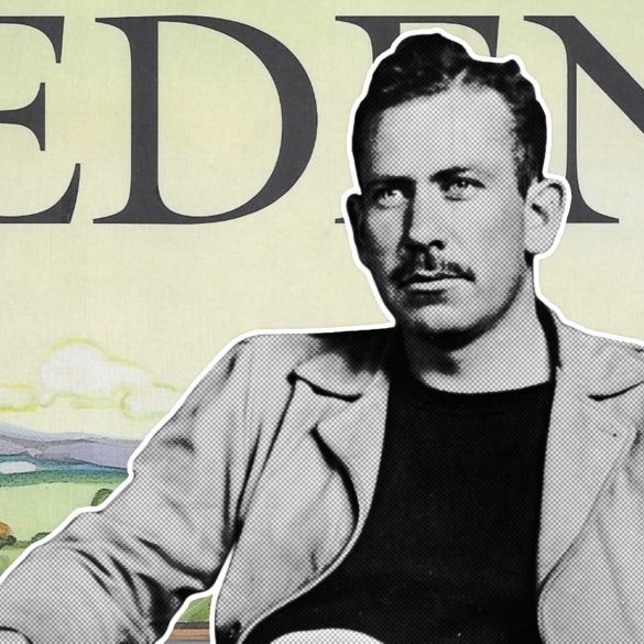 Convince Me I’m Wrong: John Steinbeck’s 'East of Eden' Is the Greatest Novel of All Time | Opinions | LIVING LIFE FEARLESS