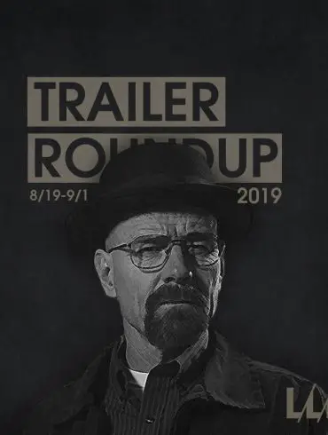 Trailer Roundup 8/19-9/1 | News | LIVING LIFE FEARLESS
