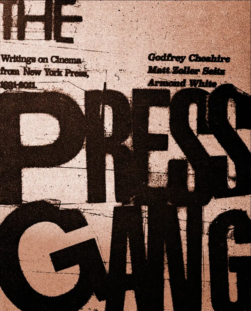 Book Review: 'The Press Gang: Writings on Cinema from New York Press, 1991-2011' | Features | LIVING LIFE FEARLESS