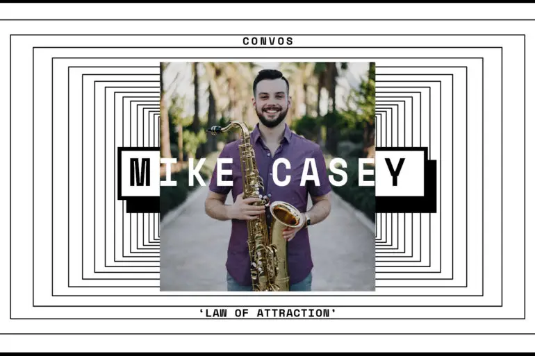 CONVOS: Mike Casey, 'Law of Attraction' | Hype | LIVING LIFE FEARLESS