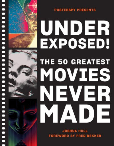 Book Review: 'Underexposed!: The 50 Greatest Movies Never Made' | Opinions | LIVING LIFE FEARLESS