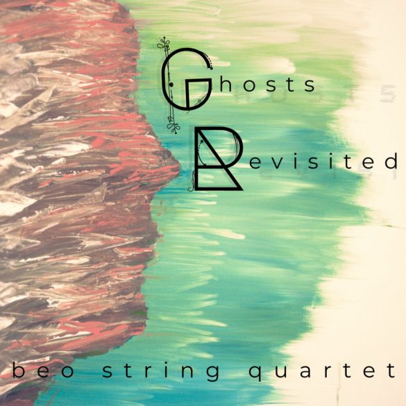 Beo String Quartet - 'Ghosts Revisited' Reaction | Opinions | LIVING LIFE FEARLESS