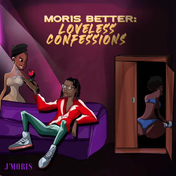 J'Moris - 'Moris Better: Loveless Confessions' Review | Opinions | LIVING LIFE FEARLESS