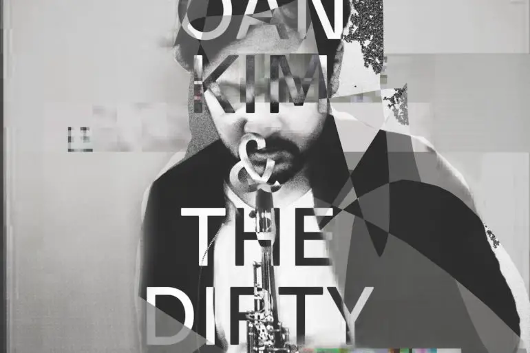 Oan Kim - 'Oan Kim & the Dirty Jazz' Review | Opinions | LIVING LIFE FEARLESS