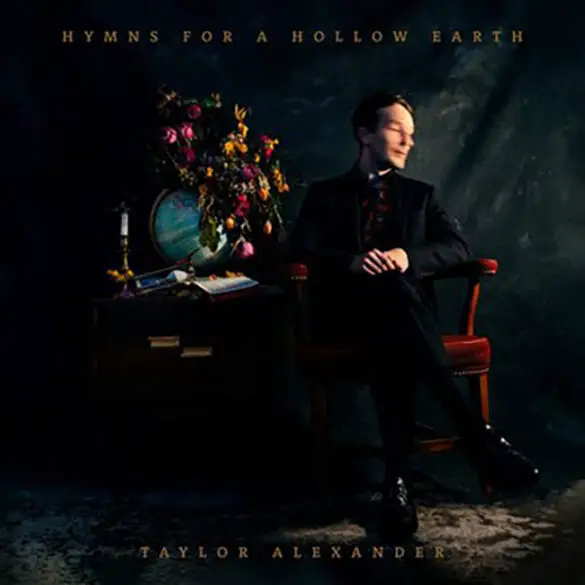 Taylor Alexander - 'Hymns for a Hollow Earth' Review | Opinions | LIVING LIFE FEARLESS