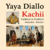 Yaya Diallo - 'Kachii: Traditions to Traditions' Review | Opinions | LIVING LIFE FEARLESS