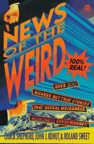 Remembering Chuck Shepherd, Creator of News of the Weird | Features | LIVING LIFE FEARLESS