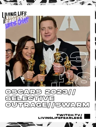 Let's Chat: Oscars 2023, Selective Outrage, Swarm, & more | Podcasts | LIVING LIFE FEARLESS