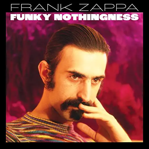 'Funky Nothingness' is the Title of the New Frank Zappa Rarities Compilation | News | LIVING LIFE FEARLESS