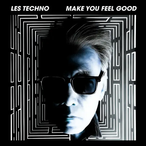 Les Techno - "Make You Feel Good" Review | Opinions | LIVING LIFE FEARLESS