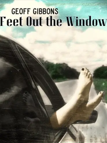 Geoff Gibbons - "Feet Out The Window" Review | Opinions | LIVING LIFE FEARLESS