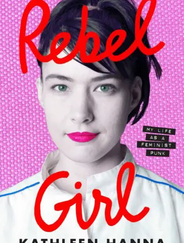Kathleen Hanna Announces New Book, 'Rebel Girl: My Life as a Feminist Punk' | Latest Buzz | LIVING LIFE FEARLESS
