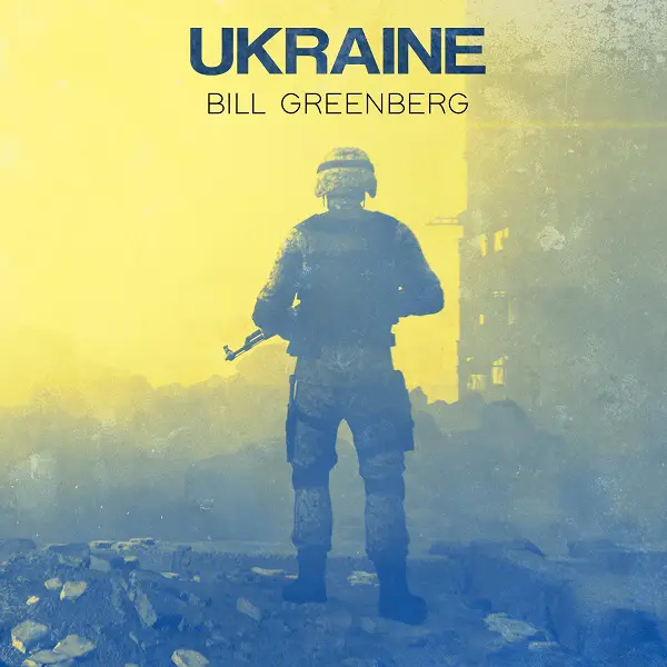 Bill Greenberg - "Ukraine" Review | Opinions | LIVING LIFE FEARLESS