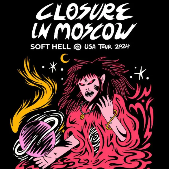 Closure in Moscow Announce First U.S. Tour in Six Years, Supporting Soft Hell | Latest Buzz | LIVING LIFE FEARLESS