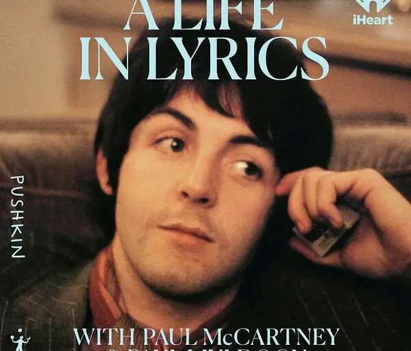 Paul McCartney 'A Life in Lyrics' Podcast Starts to Air | News | LIVING LIFE FEARLESS
