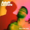 Alt-Indie 4-Piece Adult Leisure Reveal Heartbreak-Fueled Single "All For You" | Latest Buzz | LIVING LIFE FEARLESS