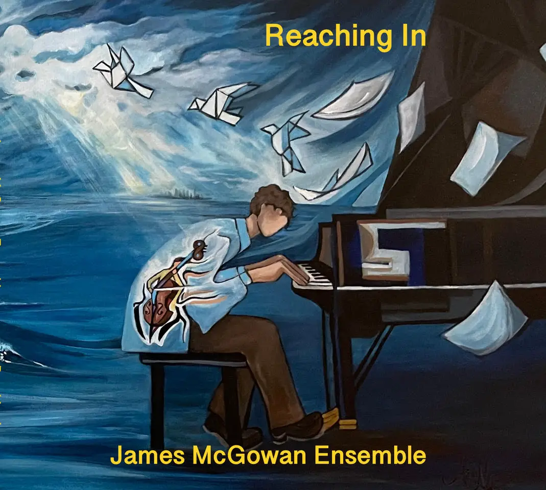 James McGowan Ensemble - 'Reaching In' Review | Opinions | LIVING LIFE FEARLESS
