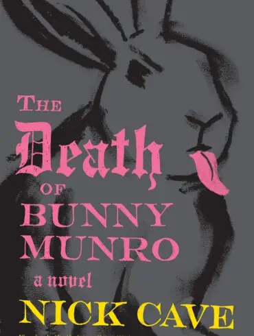 Nick Cave Novel 'The Death of Bunny Monro' to Be Adapted for TV | News | LIVING LIFE FEARLESS