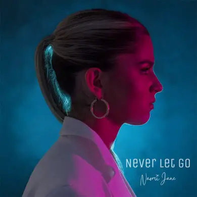 Naomi Jane Releases Heartfelt New Single "Never Let Go" | Latest Buzz | LIVING LIFE FEARLESS