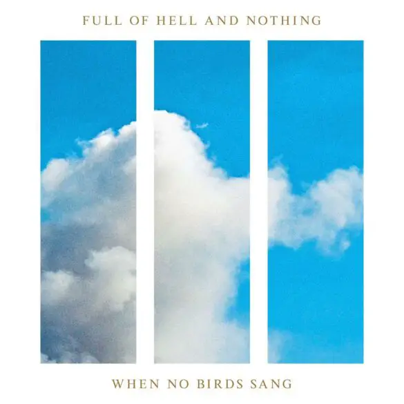 Full of Hell and Nothing Release Collaborative LP When No Birds Sang | Latest Buzz | LIVING LIFE FEARLESS
