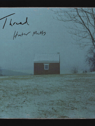 Hunter Metts Shares Introspective New Alt-Folk Ballad in “Thread” | Latest Buzz | LIVING LIFE FEARLESS