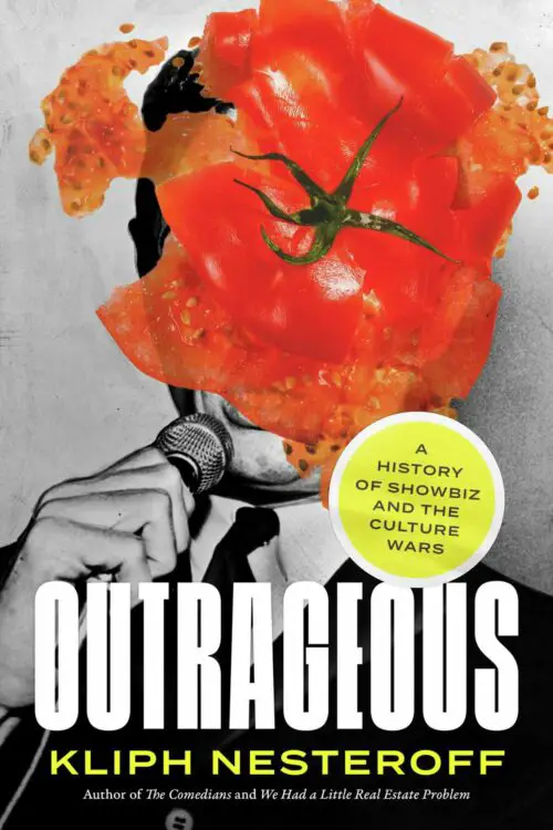 Kliph Nesteroff on New Book 'Outrageous: A History of Showbiz and the Culture War' (Part I) | Features | LIVING LIFE FEARLESS