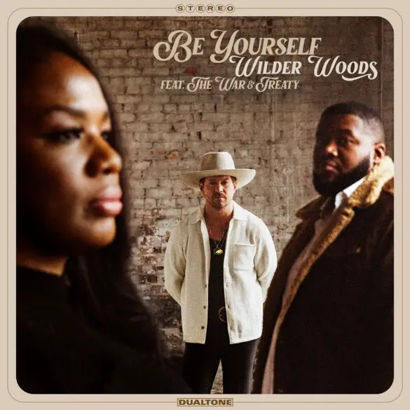 Wilder Woods Teams Up With The War & Treaty on New Single "Be Yourself" | Latest Buzz | LIVING LIFE FEARLESS