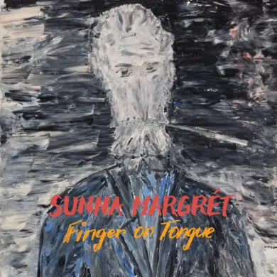 Sunna Margrét - 'Finger On Tongue' Review | Opinions | LIVING LIFE FEARLESS