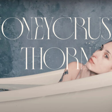 Honeycrush Experiences Emotional Cleansing on New Single "Thorn" | Latest Buzz | LIVING LIFE FEARLESS