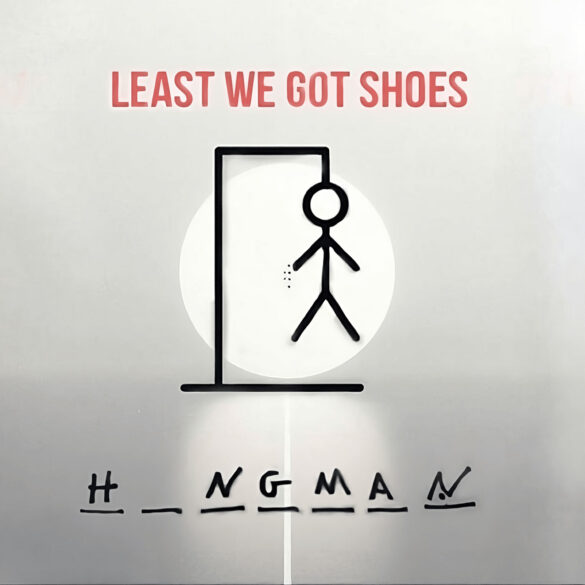 Least We Got Shoes Release New Country Rock Burner "Hangman" | Latest Buzz | LIVING LIFE FEARLESS