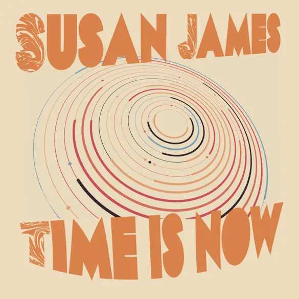 Psych Folk-Pop Artist Susan James Releases an Inspirational New Anthem "Time Is Now" | Latest Buzz | LIVING LIFE FEARLESS