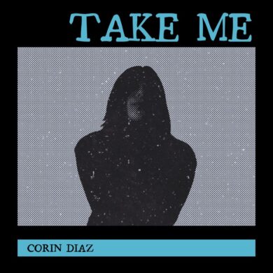 Singer-Songwriter Meets Alt-Pop in Corin Diaz’s New Single "Take Me" | Latest Buzz | LIVING LIFE FEARLESS